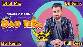 DAD TERA Sharry Mann DholRemix  New Punjabi Songs 2024  Latest Songs 2024  Lahoria Production [upl. by Alleber]