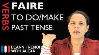 Faire to domake — Past Tense French verbs conjugated by Learn French With Alexa [upl. by Yzdnil]