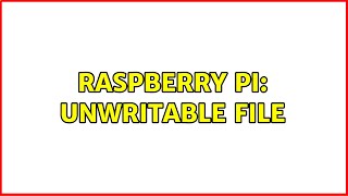 Raspberry Pi Unwritable file 2 Solutions [upl. by Annuhsal]