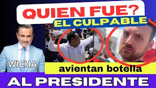 ESTE FUE QUIEN AVENTÓ BOTELLA AL PRESIDENTE [upl. by Attennaej554]