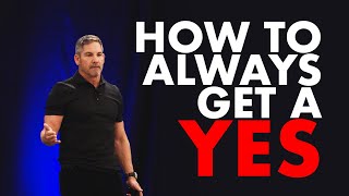 How to Always Get a Yes  Grant Cardone [upl. by Farrington]