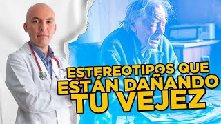 LOS ESTEREOTIPOS QUE ESTÁN DAÑANDO TU VEJEZ l ¿TIENES MIEDO A ENVEJECER [upl. by Boaten626]