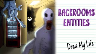 BACKROOM ENTITIES  Draw My Life [upl. by Edny]