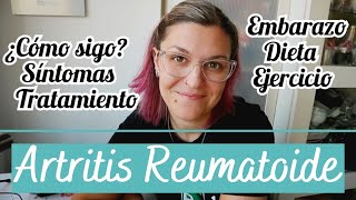 ARTRITIS REUMATOIDE  Síntomas Tratamiento Embarazo [upl. by Nosnarb]