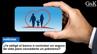 🔴 ¿Te obligó el banco a contratar un seguro de vida o de salud para poder concederte un préstamo 🔴 [upl. by Chappy932]