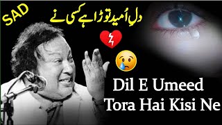 Dil E Umeed Tora Hai Kise Ne💔 Ustad Nusrat Fateh Ali Khan Sad Song😥 viral [upl. by Tove]