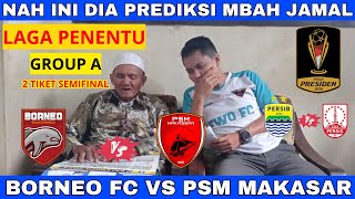 2 TIKET SEMIFINAL BORNEO FC VS PSM MAKASAR  PERSIB VS PERSIS  PIALA PRESIDEN PREDIKSI MBAH JAMAL [upl. by Acessej728]