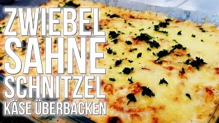 REZEPT ZWIEBEL SAHNE SCHNITZEL MIT KÄSE ÜBERBACKEN  schnell und einfach selber machen [upl. by Nhguaval]