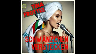 Schwänzchen Verstecken feat Tina Frottee [upl. by Zwiebel574]