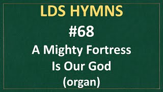 68 A Mighty Fortress Is Our God LDS Hymns  organ instrumental [upl. by Nereen]