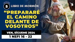 VEN SIGUEME 2024  1 NEFI 16  22  Prepararé el camino delante de vosotros  LIBRO DE MORMÓN [upl. by Iew]