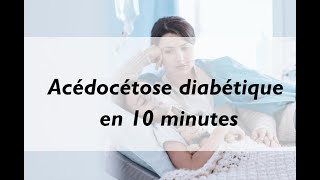 Acédocétose diabètique en 10 minutes [upl. by Burt]