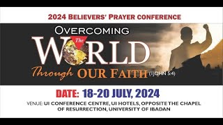 2024 Believers Prayer Conference Day 2 Morning Theme Overcoming the World Through Our Faith [upl. by Delores940]