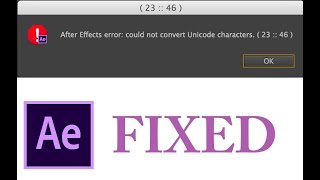 After Effects Error Could not convert Unicode Characters 2346 [upl. by Eeruhs65]