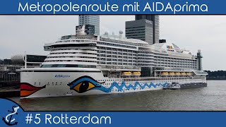 Metropolenroute mit AIDAprima  5 Rotterdam auf eigene Faust  KreuzfahrtVlog 2023  4K UHD [upl. by Previdi732]