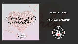 Manuel Reza Como No Amarte 2024 [upl. by Chloette902]