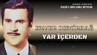 Enver Demirbağ  Yar İçerden [upl. by Gwyn14]