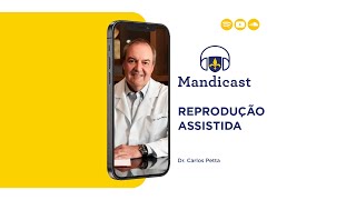 Mandicast 230 Reprodução Assistida Carlos Petta [upl. by Aceissej]