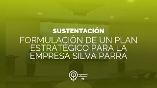 Formulación de un plan estratégico para la empresa Silva Parra  SustentacionIngenieriaIndustrial [upl. by Socher]