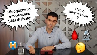 Hipoglicemia em pessoas sem diabetes  diagnóstico [upl. by Normalie]