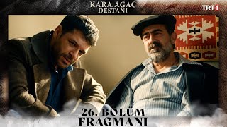 Kara Ağaç Destanı 26 Bölüm Fragmanı trt1 [upl. by Edy167]