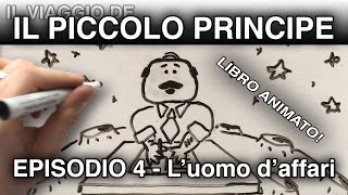 quotIl Piccolo Principe e luomo daffariquot LIBRO ANIMATO episodio 4 [upl. by Kcirednek617]