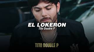 Tito Double P  EL LOKERON LETRALYRICS [upl. by Yve]