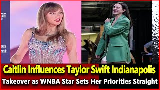 NewsCaitlin Influences Taylor Swift Indianapolis Takeover as WNBA Star Sets Her Priorities Straight [upl. by Atahs]