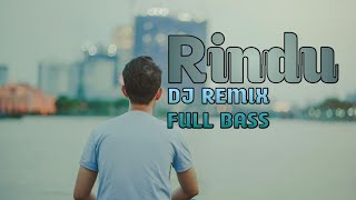 Rindu DJ Remix Full Bass [upl. by Scriven]