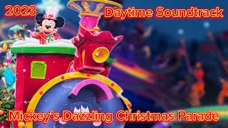 Mickey’s Dazzling Christmas Parade Daytime 2023  Soundtrack [upl. by Llenil169]