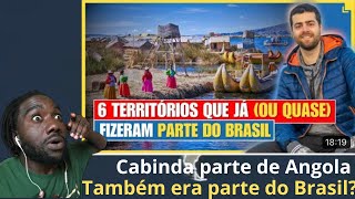 Africano reage 6 Territórios que QUASE ou já  pertenceram ao Brasil Até Angola também Cabinda [upl. by Yeliab]