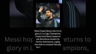 Messi hopes to see Barcelona reclaim usanews latestupdatemessi [upl. by Shepperd]