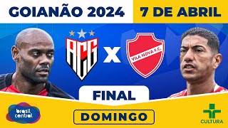 FINAL DO GOIANÃO 2024 ATLÉTICO CLUBE GOIANIENSE X VILA NOVA  GOIANÃO 2024 É NA TV BRASIL CENTRAL [upl. by Zonda]