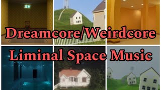 DreamcoreWeirdcore Liminal Space Music FULL SONGS [upl. by Gabriell761]