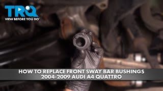 How to Replace Front Sway Bar Bushings 20042009 Audi A4 Quattro [upl. by Lyrrehs]