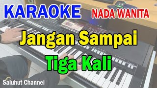 JANGAN SAMPAI TIGA KALI ll KARAOKE NOSTALGIA ll TAGOR PANGARIBUAN ll NADA WANITA ADO [upl. by Bravin]