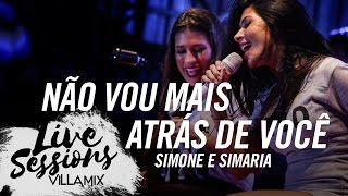 Não vou mais atrás de você  Simone e Simaria  Live Sessions  Villa Mix Festival Fortaleza [upl. by Potter]