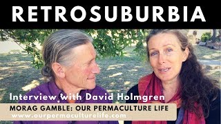 David Holmgren Interview about Retrosuburbia with Morag Gamble Our Permaculture Life [upl. by Gabor587]