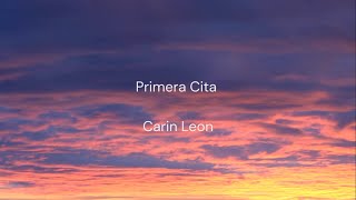 Primera Cita Carin Leon Letra [upl. by Aetnahc]