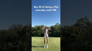 Day 33 of doing a flip everyday until 10k subs flip shorts subscribe viralvideo [upl. by Sapphera565]