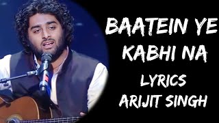 Baatein Ye Kabhi Na Tu bhoolna Koi Tere Khatir Hai Jee Raha Lyrics  Arijit Singh  Lyrics Tube [upl. by Chelsey]