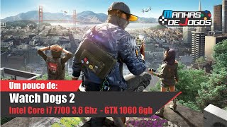 Watch Dogs 2  Intel Core i7 7700 36 Ghz e GTX 1060 6gb [upl. by Savart]