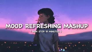 Mood Refreshing Lofi Mashup 🙄  Arijit Singh  Relaxing Music For Happy Mood  Luvr Beats ♡ [upl. by Normalie164]