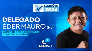 Liberal Notícias entrevista Delegado Éder Mauro PL candidato à Prefeitura de Belém [upl. by Platto]