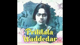 Pritilata Waddedar The Fire Brand Woman of Indian Freedom Movement ഇന്ത്യയിലെ ആദ്യവനിതാ രക്തസാക്ഷി [upl. by Price]