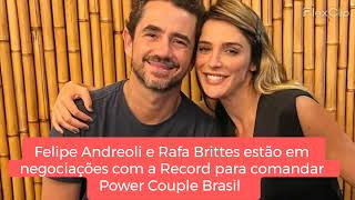 Felipe Andreoli e Rafa Brittes estão em negociações com a Record para comandar Power Couple Brasil [upl. by Sunderland]