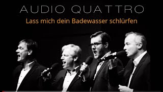 Lass mich dein Badewasser schlürfen AUDIO QUATTRO [upl. by Dmitri]