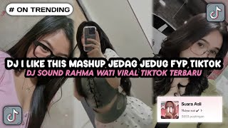 DJ I LIKE THIS MASHUP JEDAG JEDUG FYP TIKTOK  DJ SOUND RAHMA WATI VIRAL TIKTOK TERBARU [upl. by Button]