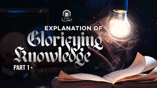 Part 1  Explanation of Glorifying Knowledge  Ustadh AbdulRahman Hassan [upl. by Ecitnerp667]