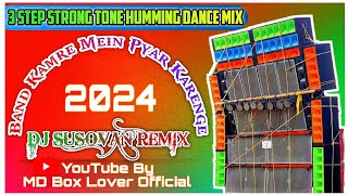 BAND KAMRE MEIN PYAR KAREGE DJ SUSOVAN REMIX  3 STEP STRONG TONE HUMMING BASS DANCE MIX 2024 [upl. by Eirene]